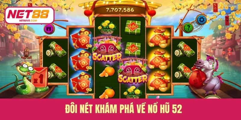 Đôi nét khám phá về nổ hũ 52