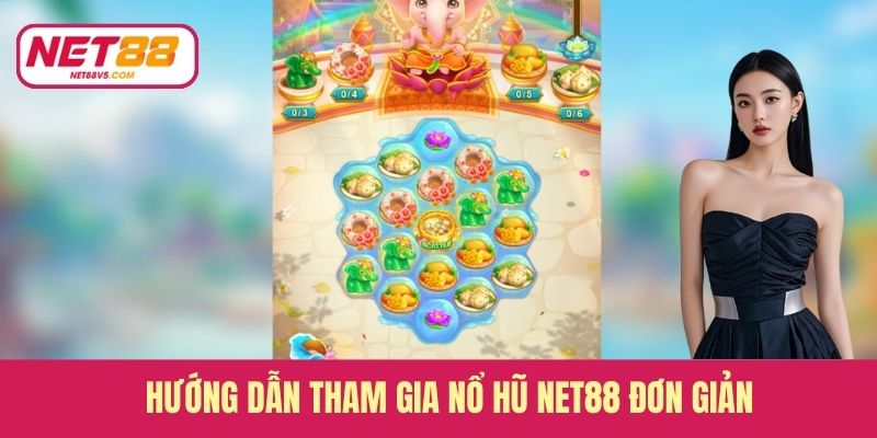 Hướng dẫn tham gia nổ hũ Net88 đơn giản