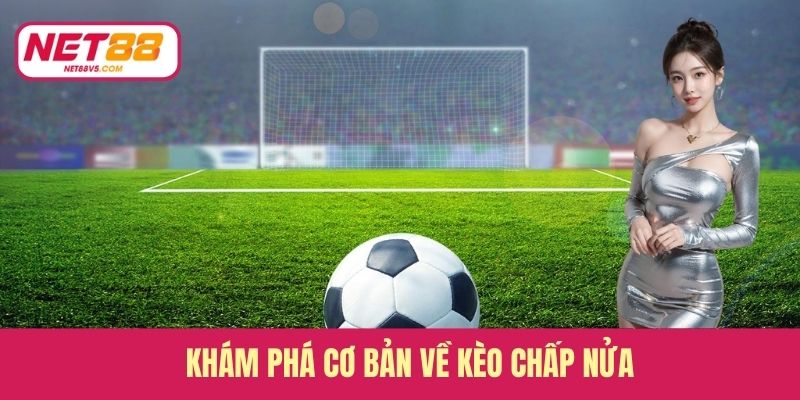 Kèo Chấp Nửa - Hướng Dẫn Đặt Cược Hiệu Quả Từ A Đến Z 2 Khám phá cơ bản về kèo chấp nửa