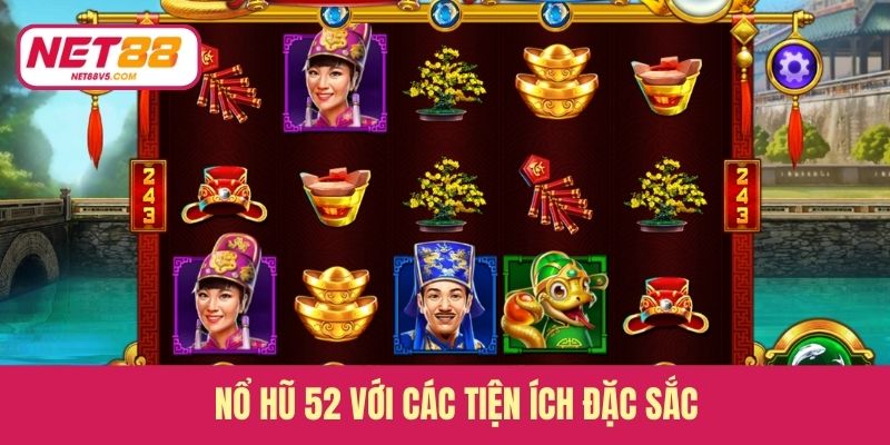 Nổ hũ 52 với các tiện ích đặc sắc