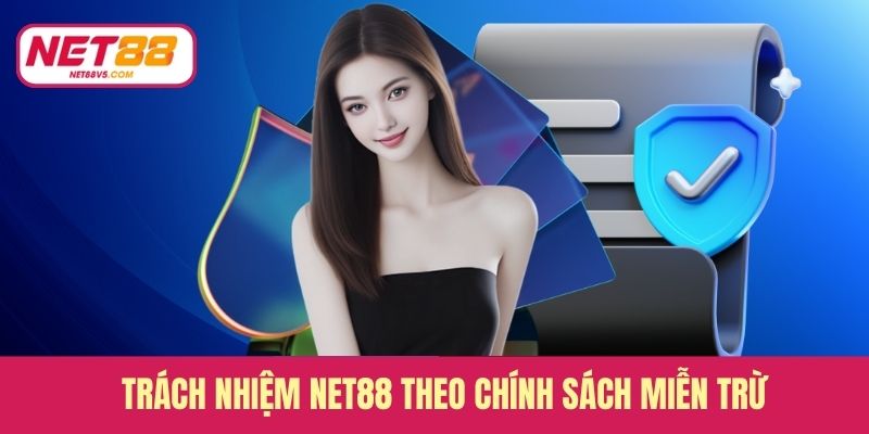 Trách nhiệm Net88 theo chính sách miễn trừ